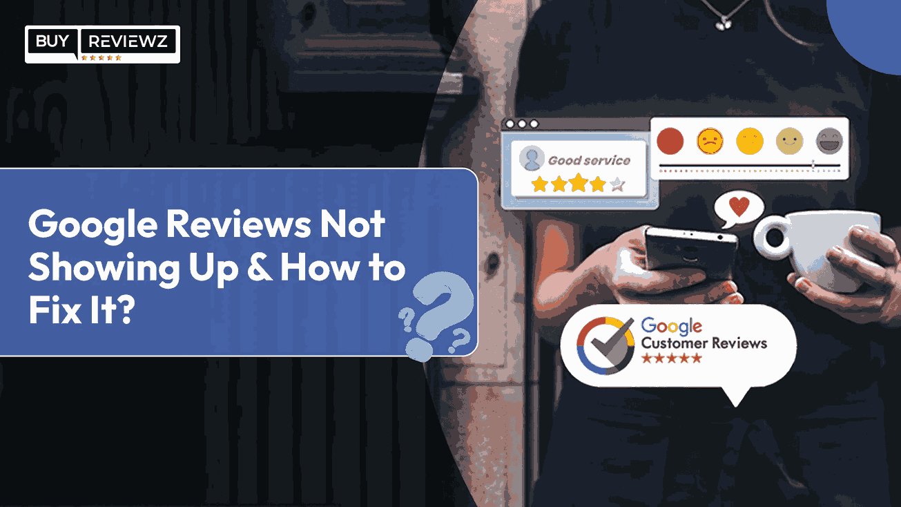 Google Reviews Not Showing Up & How To Fix It?