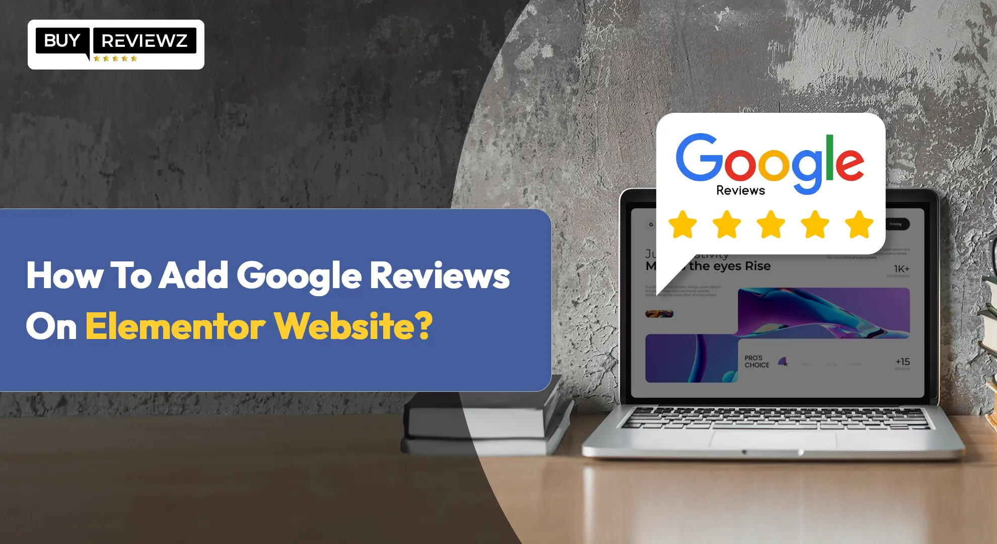 How To Add Google Reviews On Elementor Website?