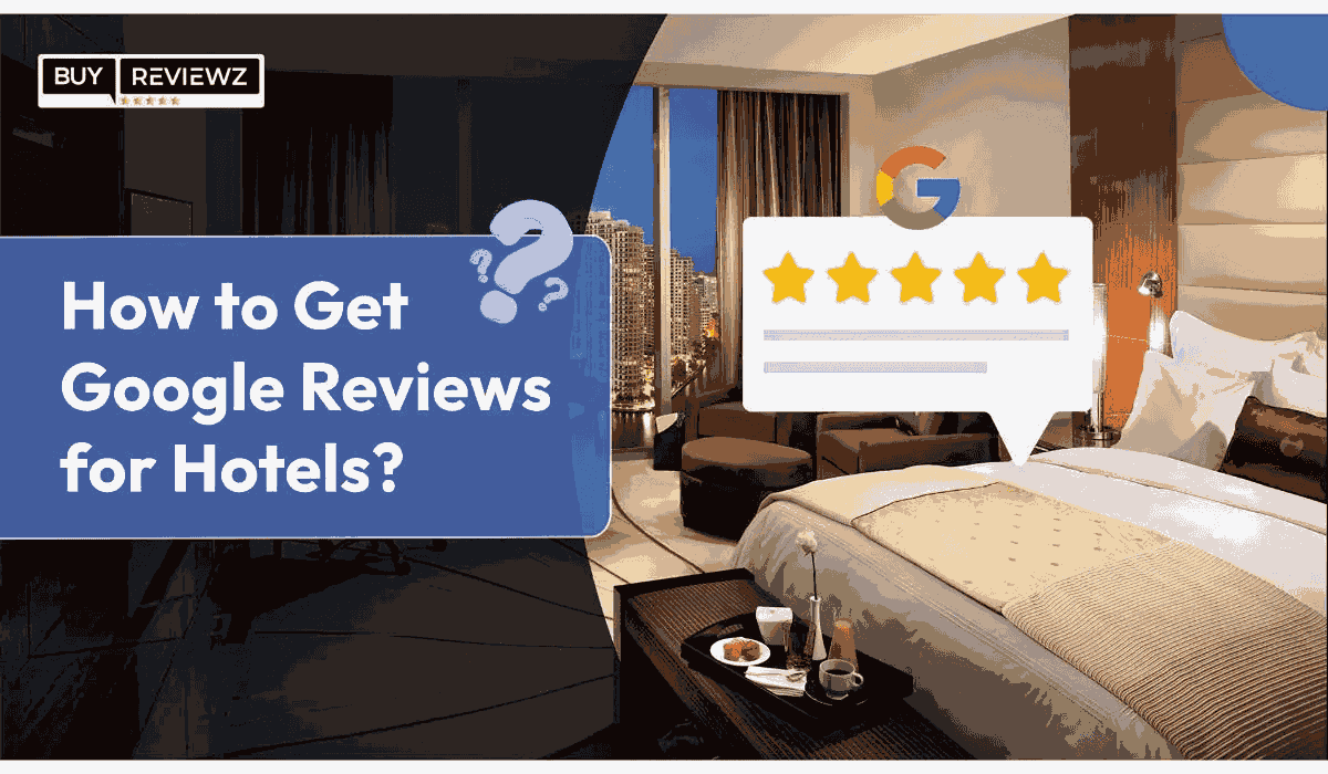 How to Get Google Reviews for Hotels?