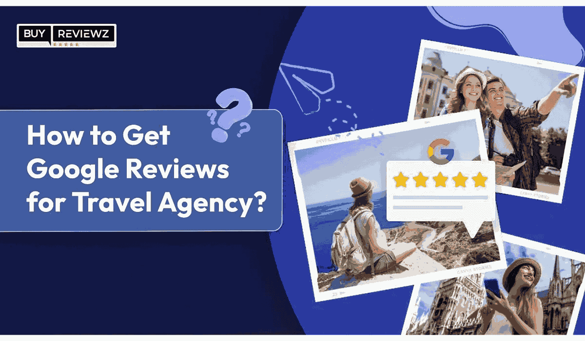 How To Get Google Reviews For Travel Agency?