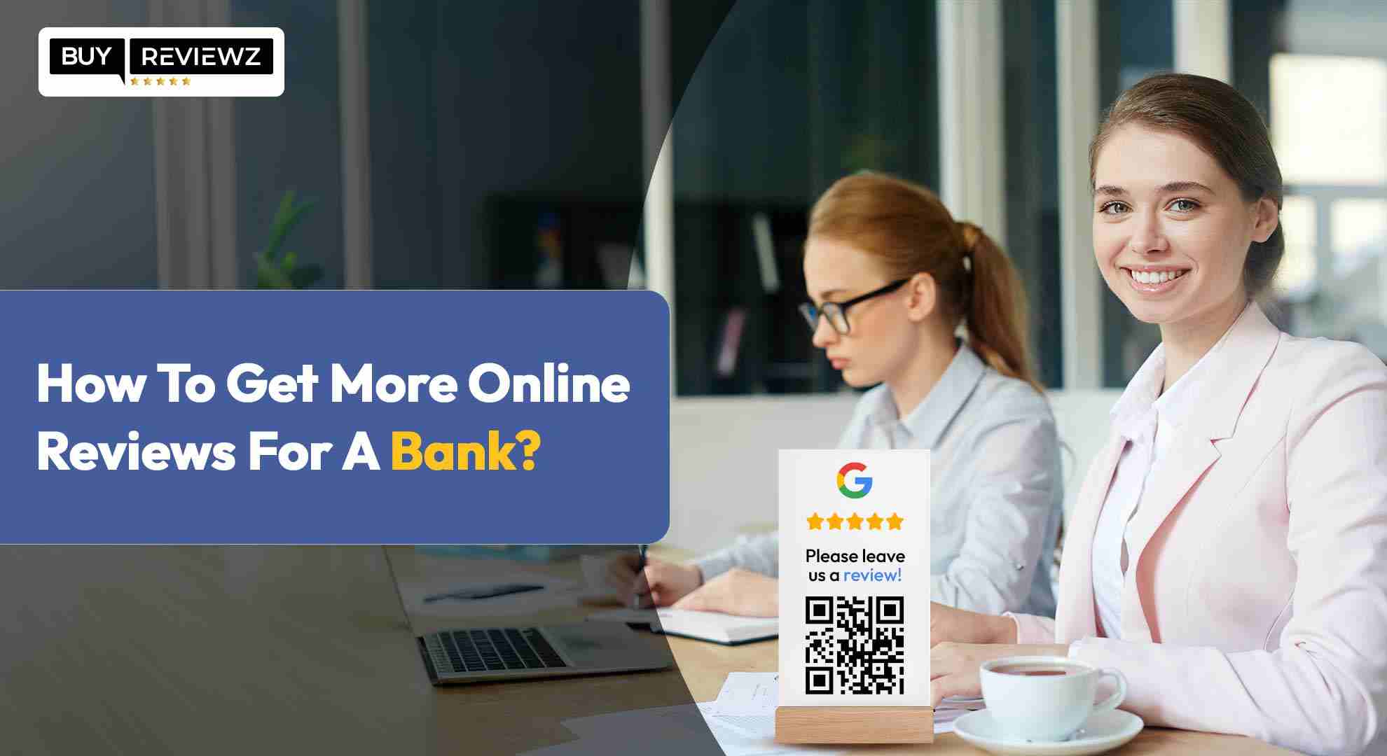 How To Get More Online Reviews For A Bank?