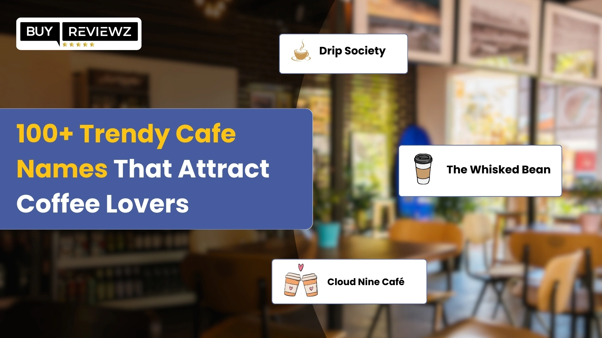 100+ Trendy Cafe Names That Attract Coffee Lovers