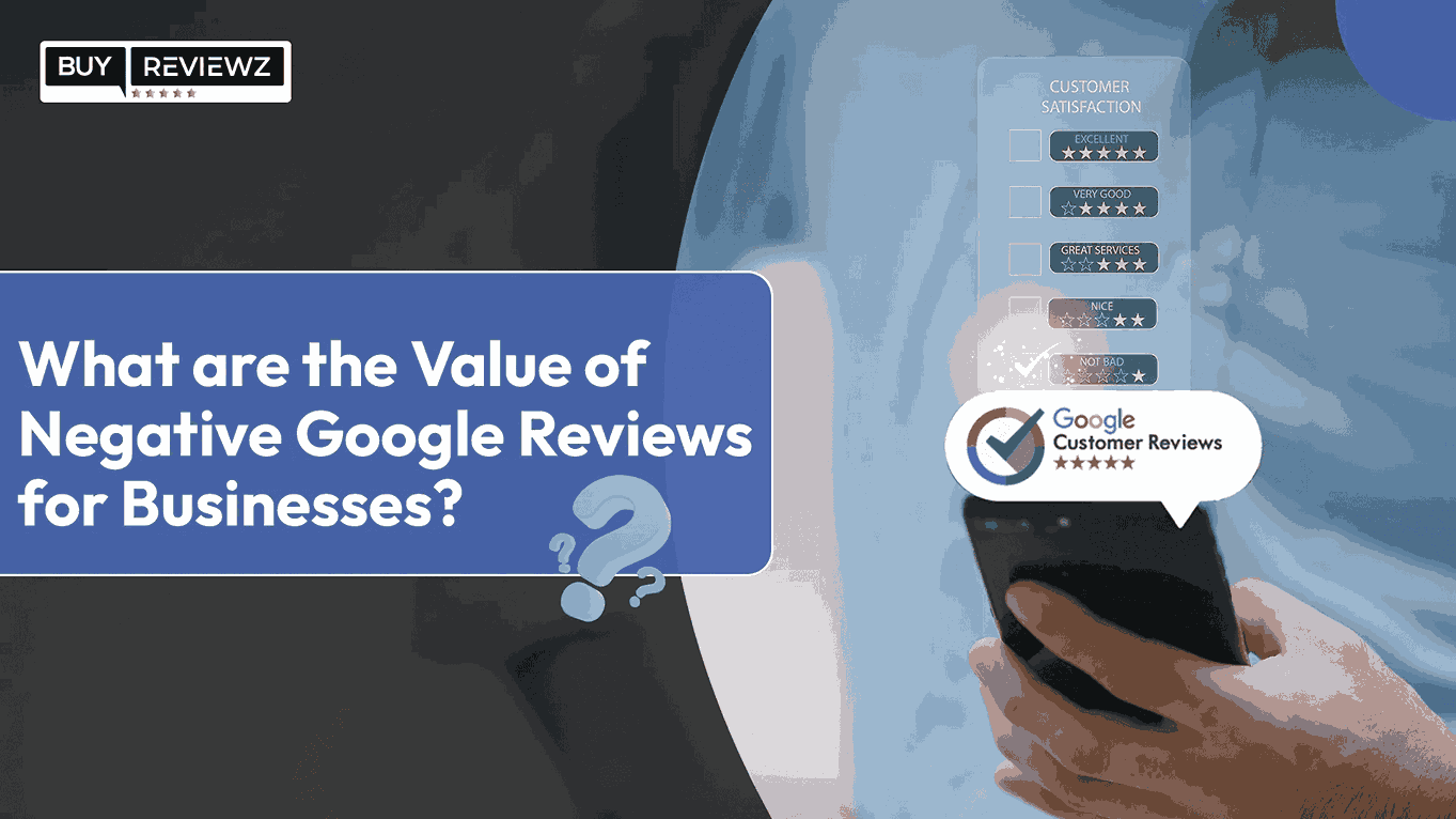 What Are the Value of Negative Google Reviews for Businesses?