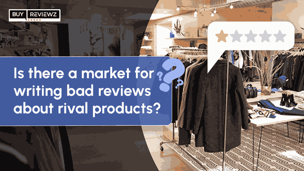 Understand Why Market Writing Bad Reviews About Rival Products