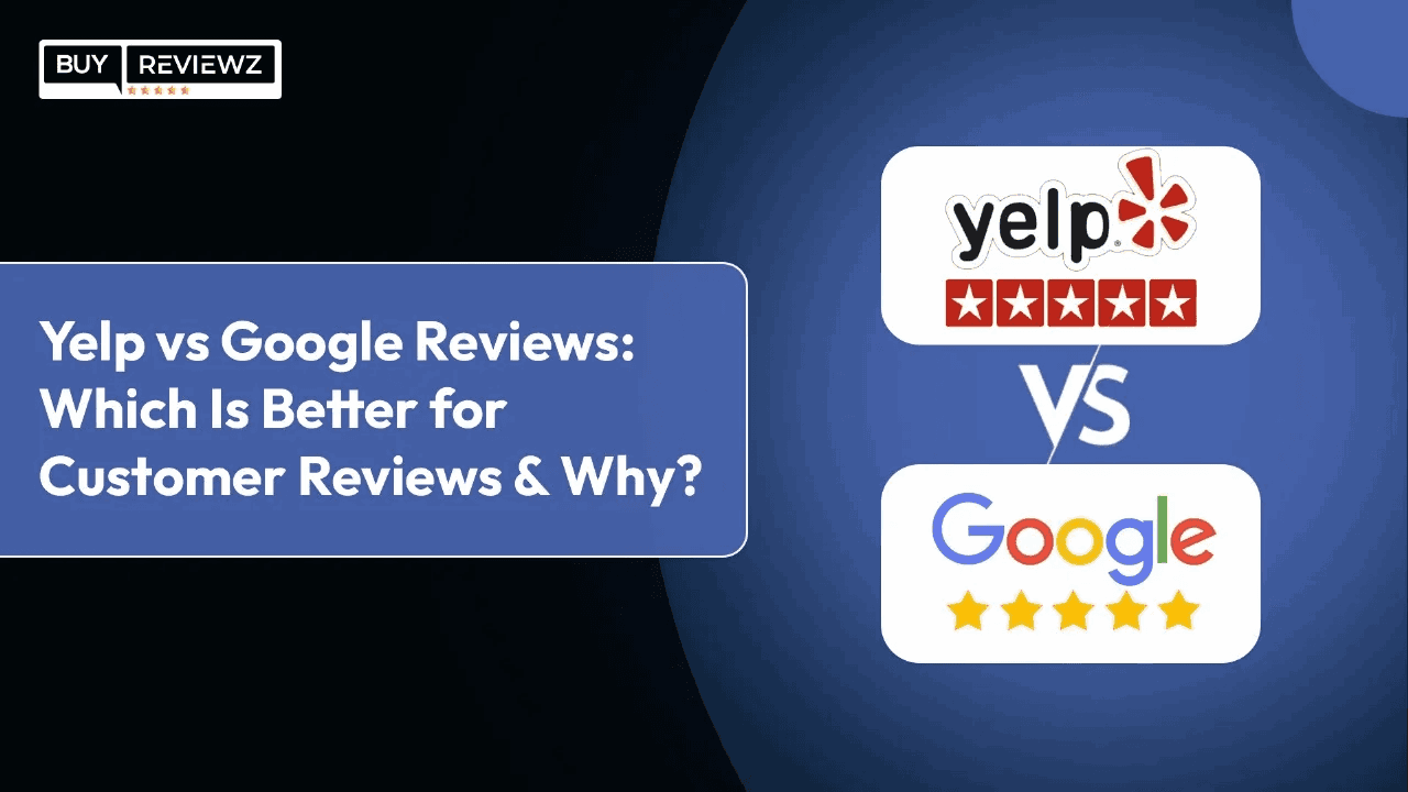Yelp vs Google Reviews: Which Is Better for Customer Reviews & Why?